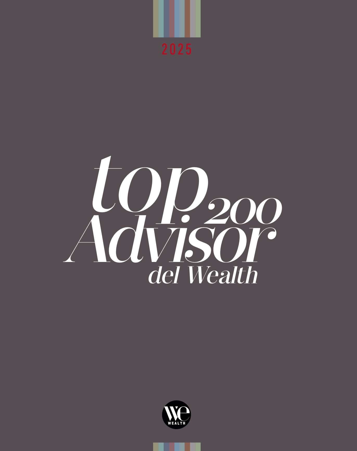 Copertina grigio scuro con il testo "Top 200 Advisor del Wealth" in bianco, con un piccolo logo "We Wealth" in basso. L'anno "2025" è visualizzato in alto con barre colorate sopra.
