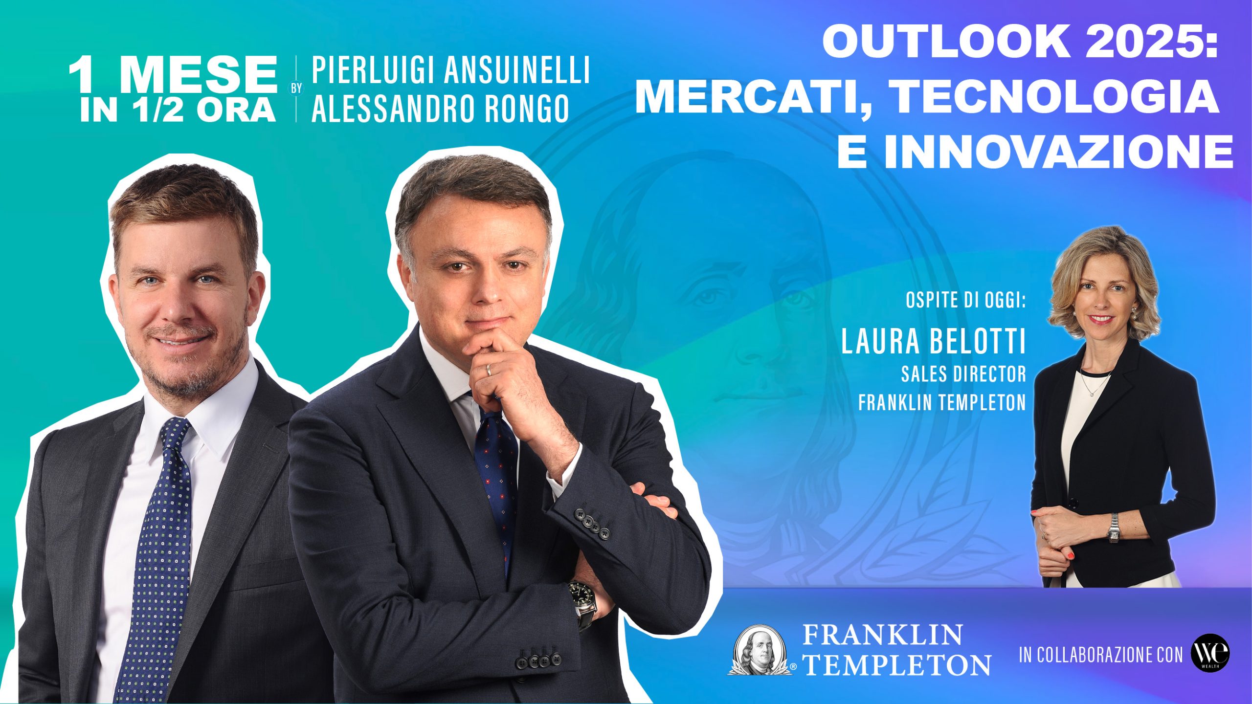 Grafica della trasmissione video podcast chiamata Un mese in Mezz'Ora raffigurante due uomini in giacca e cravatta, Pierluigi Ansuinelli e Alessandro Rongo, e una donna, Laura Belotti, Sales Director presso Franklin Templeton. Il testo recita "Outlook 2025: Mercati, Tecnologia e Innovazione". Franklin Templeton e altri loghi inclusi.