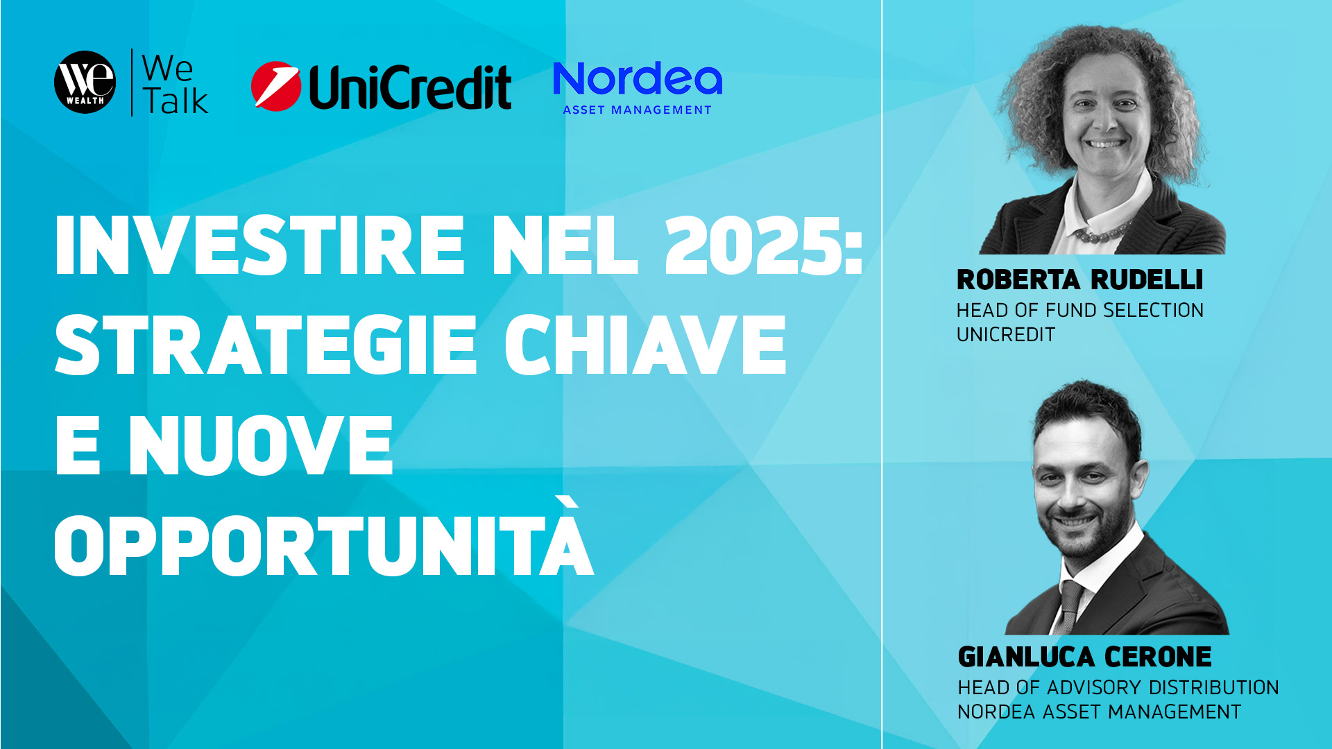 Un banner promozionale per il webinar sugli investimenti "Investire nel 2025" presenta i loghi di We Wealth, UniCredit e Nordea. Le foto e i titoli dei relatori (Roberta Rudelli, Gianluca Cerone) appaiono sulla destra, evidenziando le strategie chiave e le nuove opportunità.