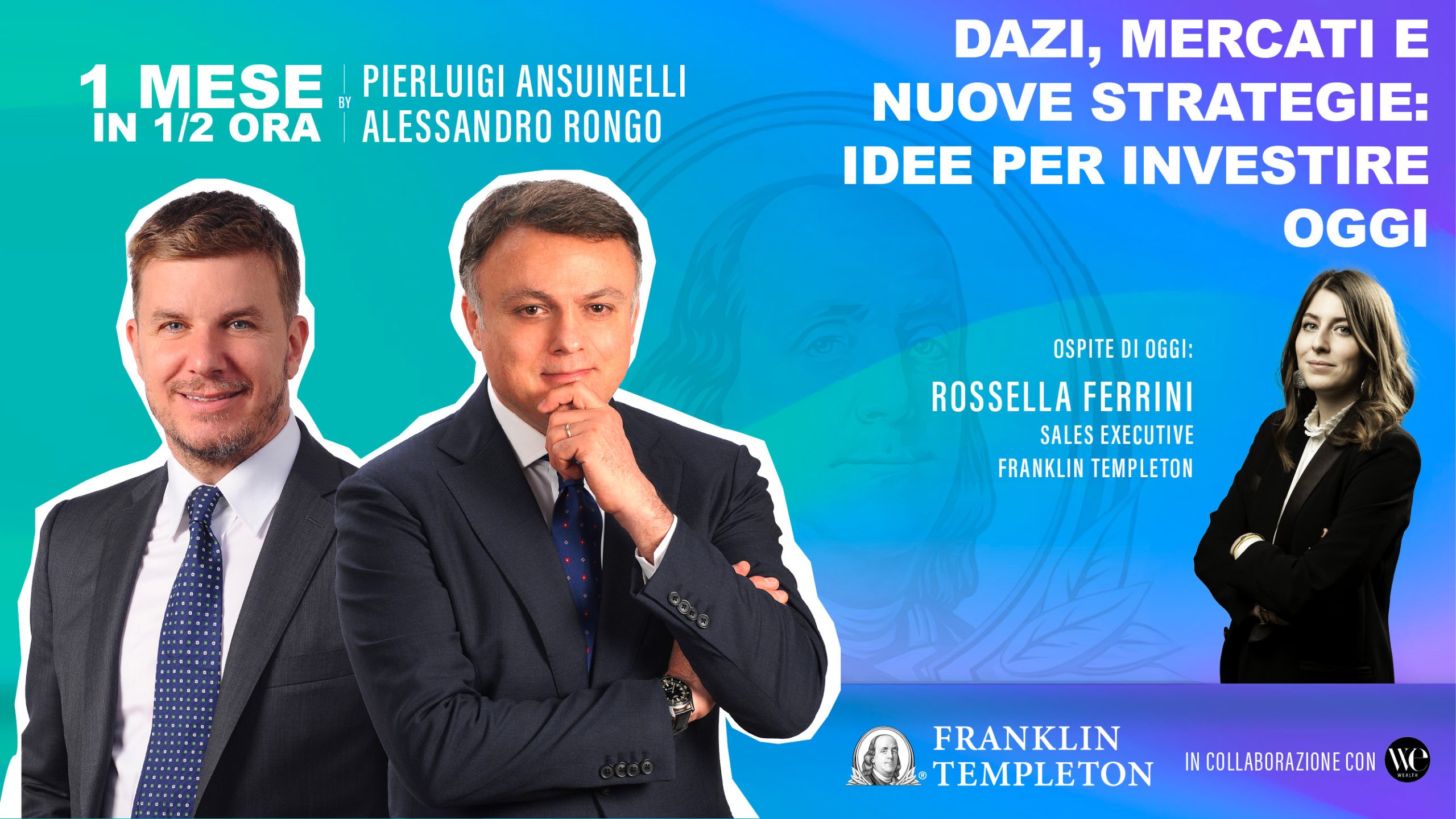 Due uomini in giacca e cravatta e una donna sono ritratti su uno sfondo blu con un testo su un programma intitolato "DAZI, MERCATI E NUOVE STRATEGIE: IDEE PER INVESTIRE OGGI". Nel testo aggiuntivo viene menzionato Franklin Templeton e sono riportati i nomi dei conduttori e dell'ospite.