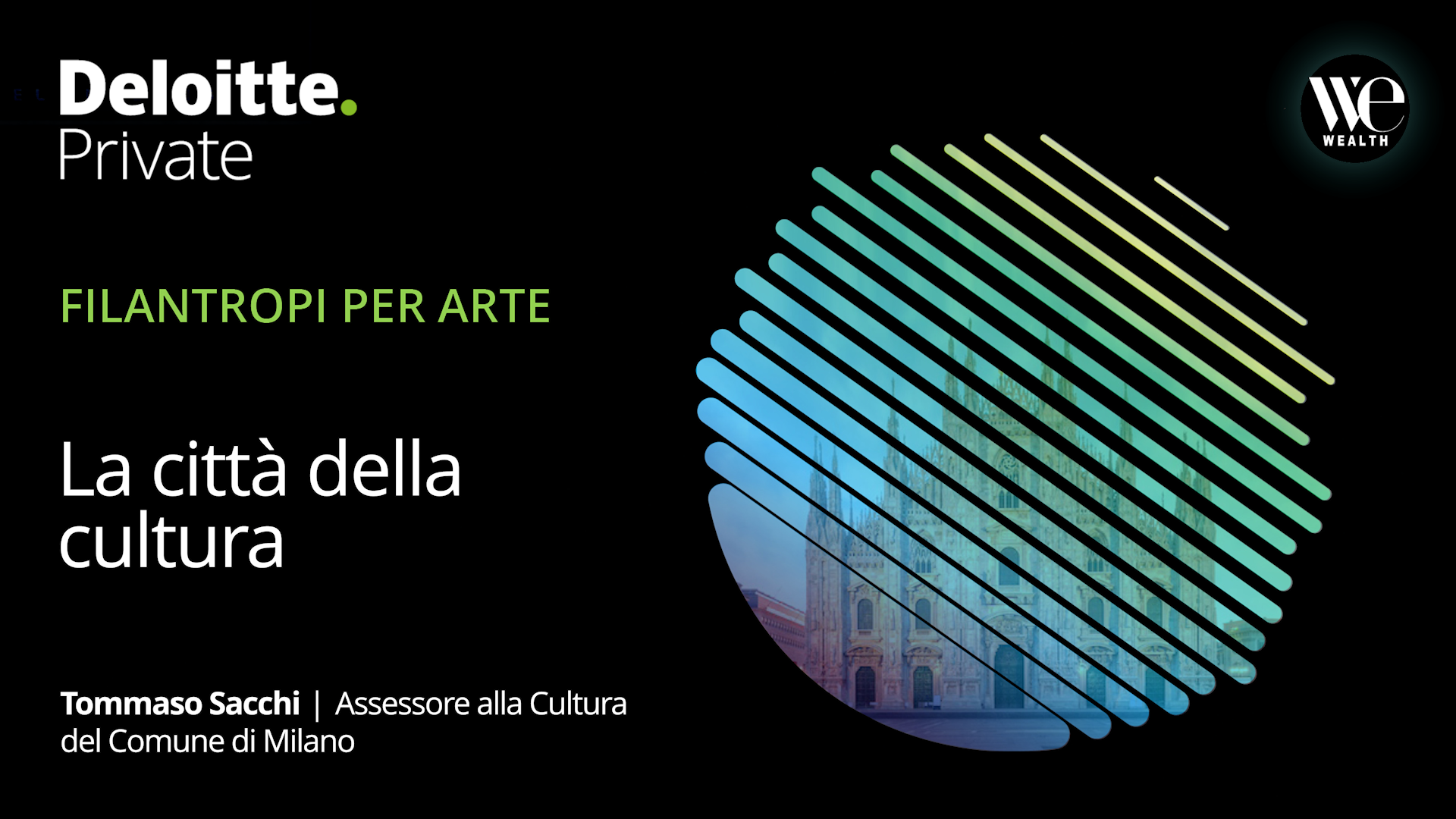 Grafica promozionale per un evento culturale di Deloitte Private e WE Wealth, raffigurante il Duomo di Milano all'interno di un disegno circolare a strisce, con testo in italiano sulla filantropia e Tommaso Sacchi, assessore alla cultura del Comune di Milano.