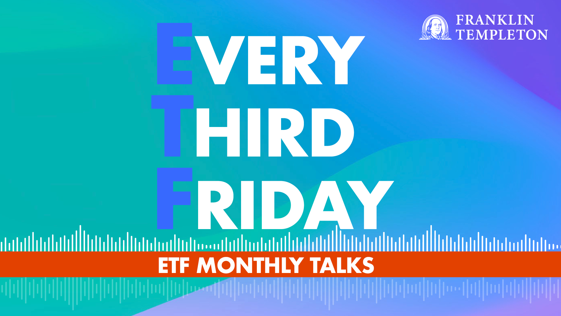 Text graphic with "EVERY THIRD FRIDAY" in large white letters, "ETF" in blue, and "ETF MONTHLY TALKS" in orange below, with the Franklin Templeton logo in the top right corner on a blue gradient background.