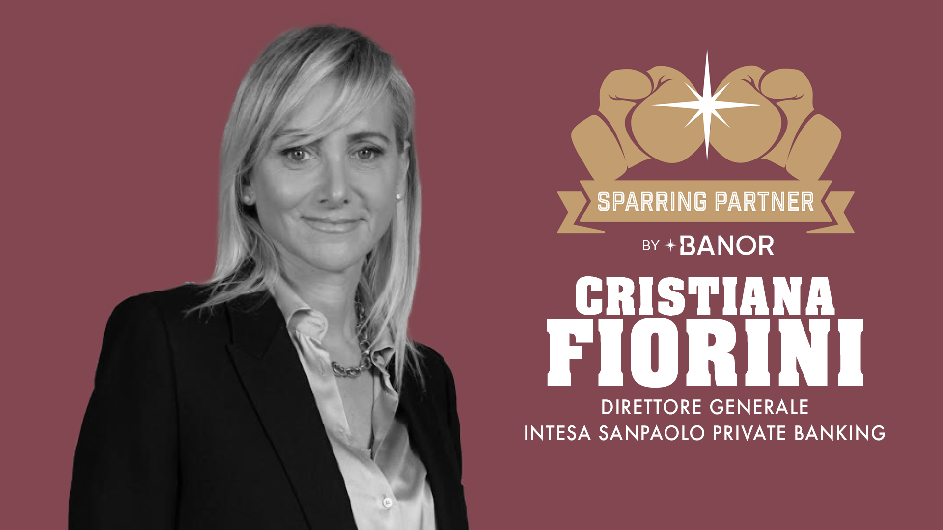 Cristiana Fiorini con un blazer nero si trova davanti a uno sfondo marrone con una grafica di due pugni e il testo: "Sparring Partner di Banor. Cristiana Fiorini, Direttore Generale, Intesa Sanpaolo Private Banking, Family Office.