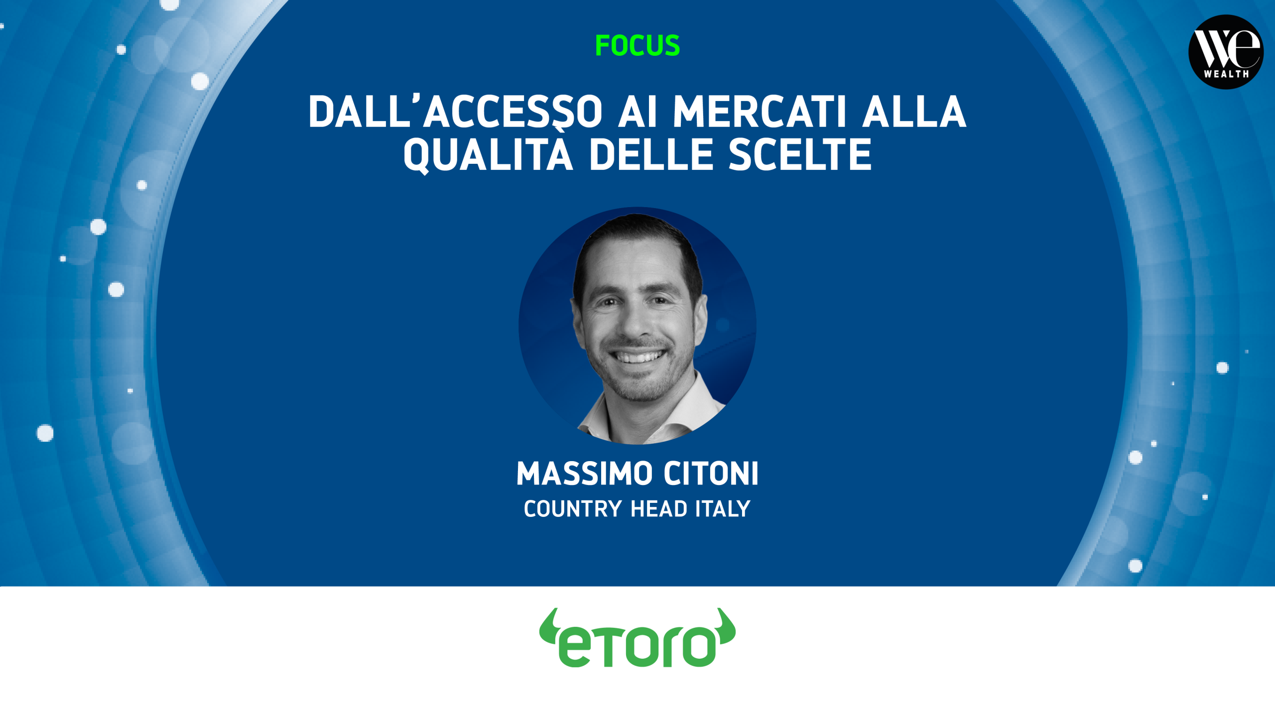 Uomo sorridente, testo "FOCUS DALL'ACCESSO AI MERCATI ALLA QUALITÀ DELLE SCELTE" e logo eToro.