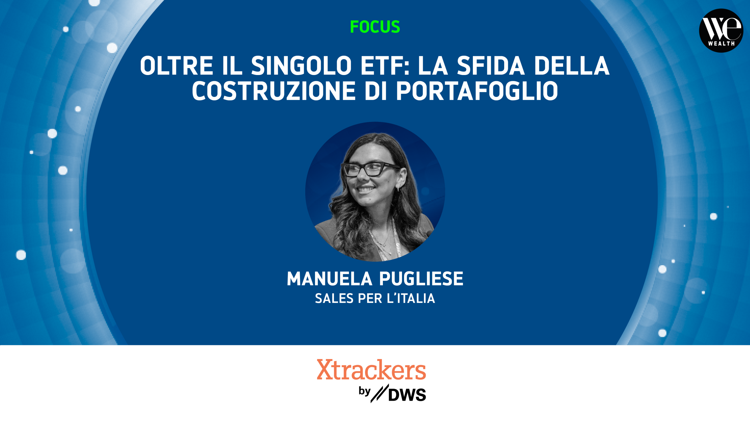 Manuela Pugliese, Sales per l'Italia, con logo WE Wealth e Xtrackers by DWS.
