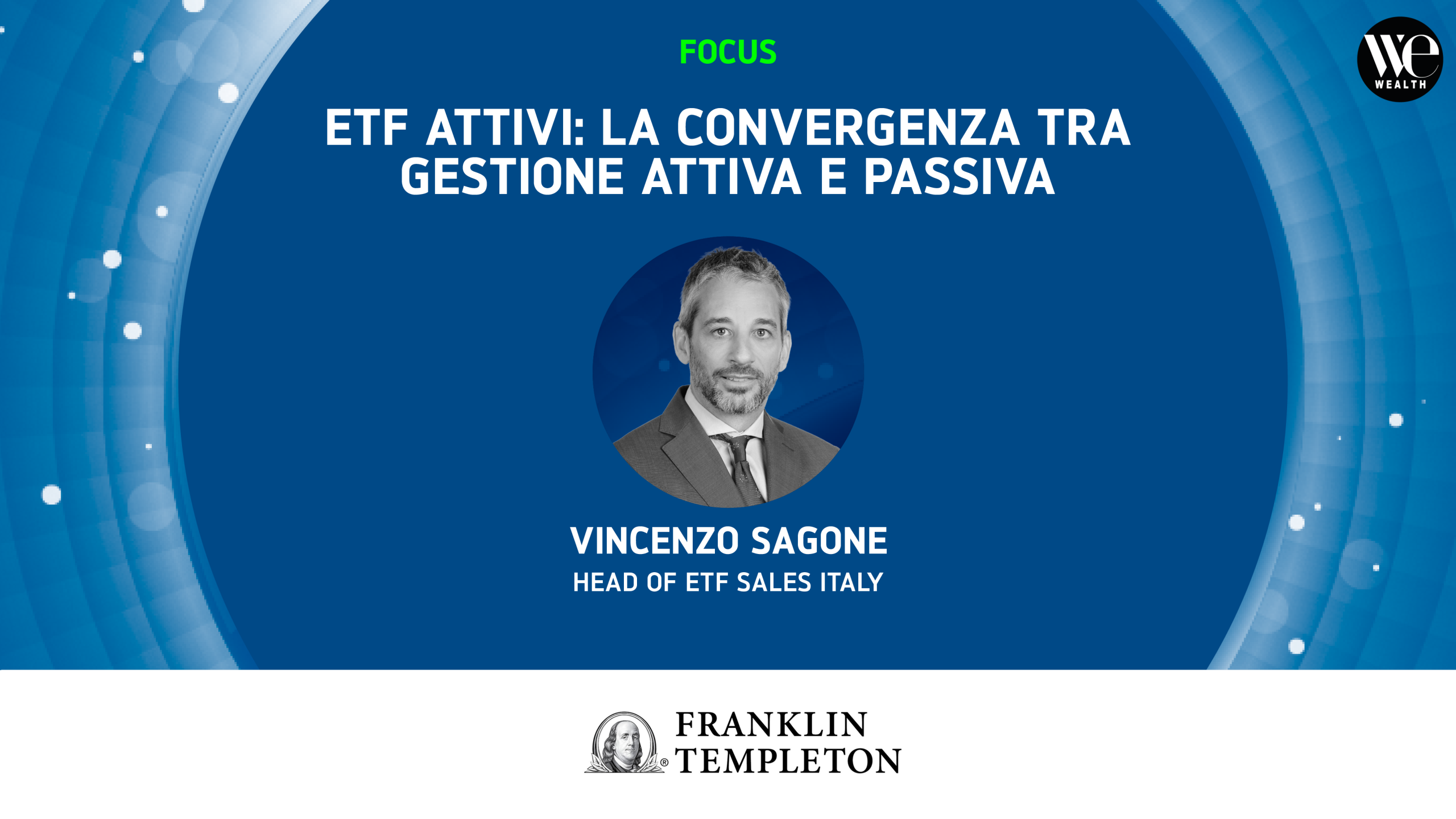 Vincenzo Sagone, Head of ETF Sales Italy, con logo WE Wealth e Franklin Templeton.