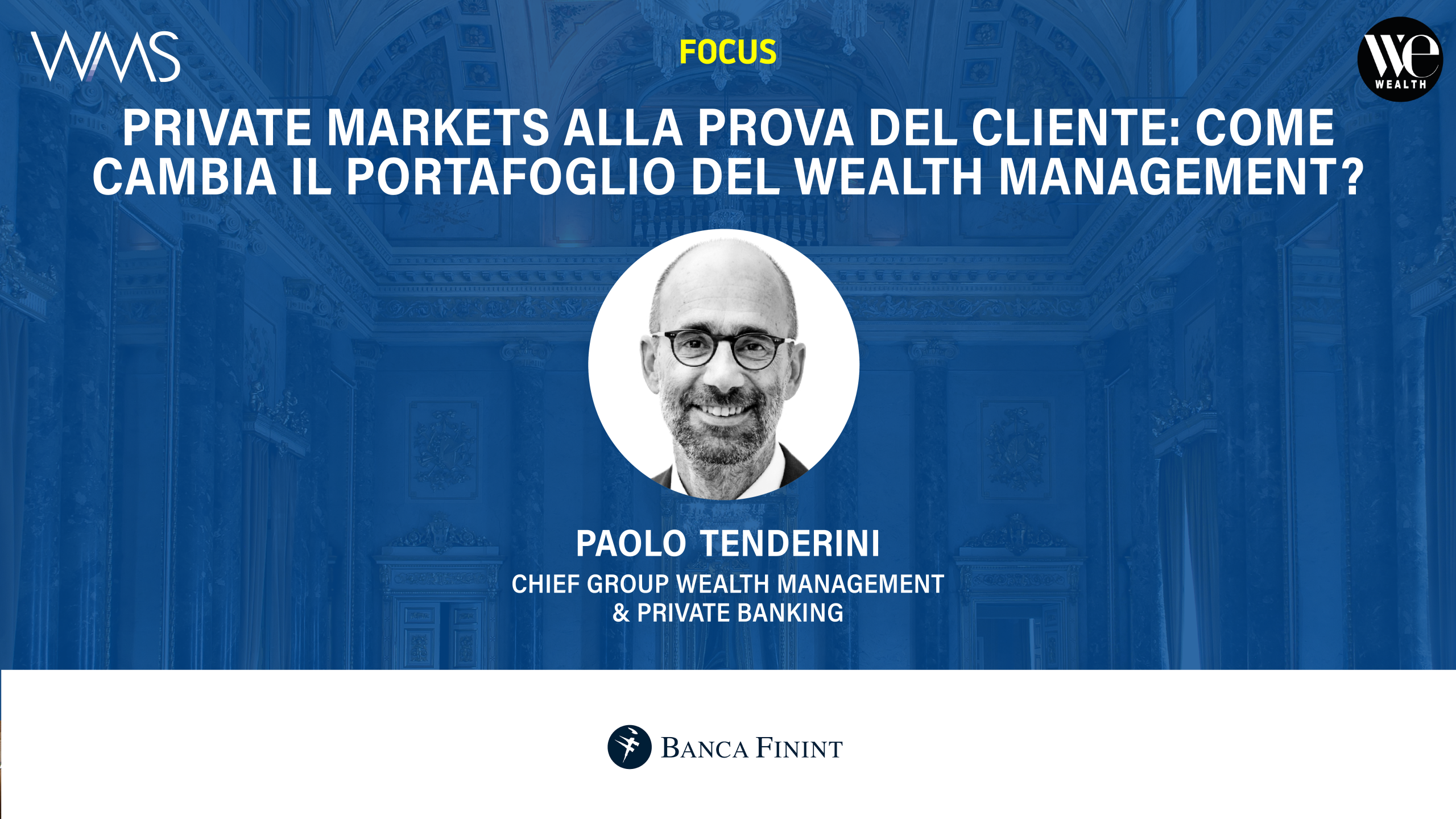 Paolo Tenderini, Chief Group Wealth Management & Private Banking, con logo WMS e Banca Finint.