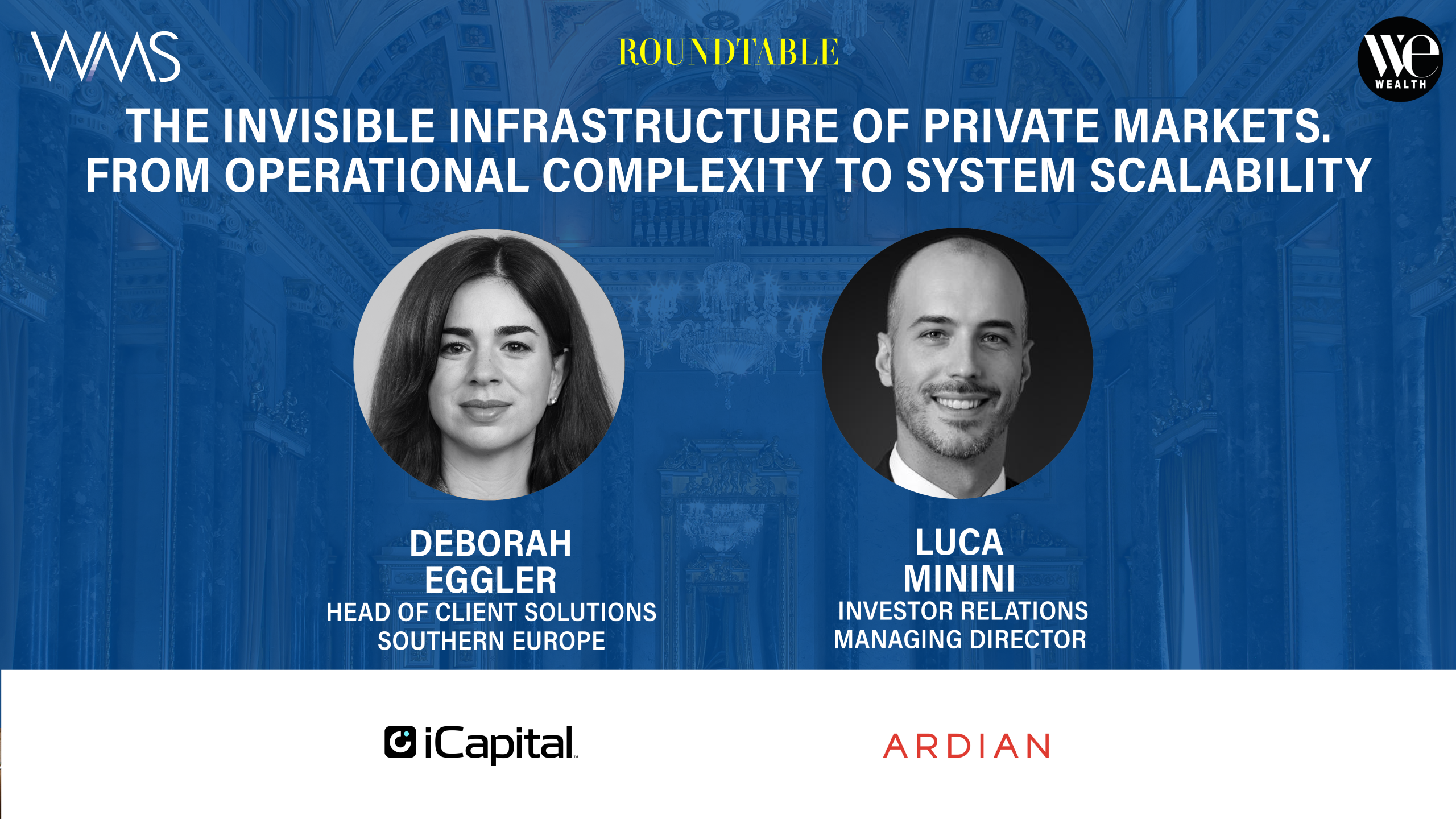 Roundtable: The Invisible Infrastructure of Private Markets. Deborah Eggler, Luca Minini.